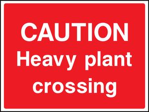 CAUTION Heavy plant crossing