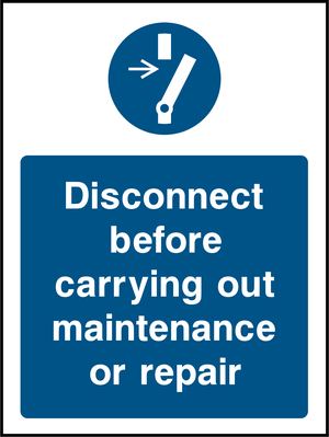 Disconnect before carrying out maintenance or repair