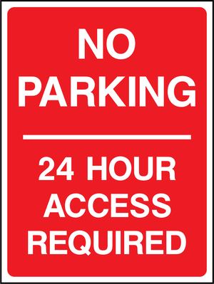 NO PARKING 24 HOUR ACCESS REQUIRED