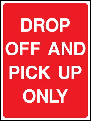 DROP OFF AND PICK UP ONLY